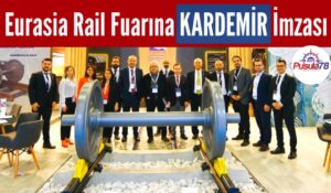 Eurasia Rail Fuarı’na KARDEMİR İmzası