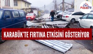 Karabük’te Fırtına Etkisini Gösteriyor
