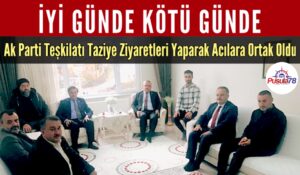 Ak Parti Teşkilatı Taziye Ziyaretleri Yaparak Acılara Ortak Oldu