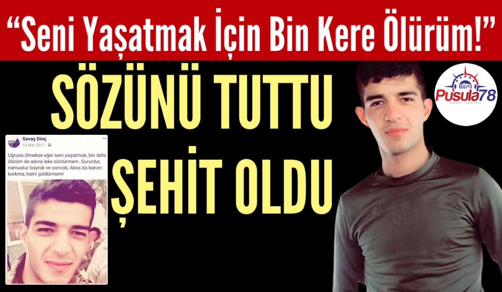 SÖZÜNÜ TUTTU ŞEHİT OLDU