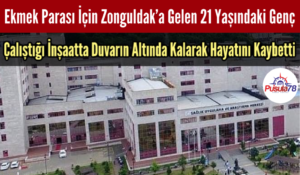 Ekmek Parası İçin Zonguldak’a Gelen Genç Duvarın Altında Kalarak Hayatını Kaybetti