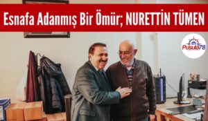 Esnafa Adanmış Bir Ömür; NURETTİN TÜMEN