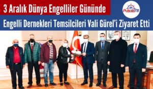 3 Aralık Dünya Engelliler Gününde Vali Gürel’e Ziyaret