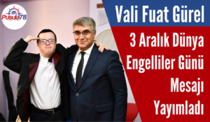 Vali Gürel 3 Aralık Dünya Engelliler Günü Mesajı Yayımladı