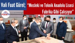 Vali Fuat Gürel; “MTAL Fabrika Gibi Çalışıyor”