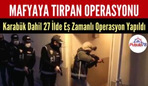 Karabük’te Mafyaya Tırpan Operasyonu