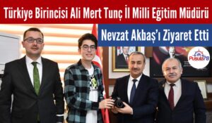 Türkiye Birincisi Ali Mert Tunç İl Milli Eğitim Müdürü Nevzat Akbaş’ı Ziyaret Etti