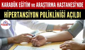 Karabük Eğitim ve Araştırma Hastanesi’nde Hipertansiyon Polikliniği Açıldı