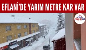 EFLANİ’DE KAR YARIM METREYİ BULDU