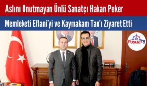 Ünlü Sanatçı Hakan Peker Eflani Kaymakamı Ahmet Tan’ı Ziyaret Etti
