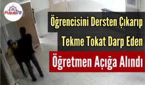 Öğrencisini Tekme Tokat Darp Eden Öğretmen Açığa Alındı