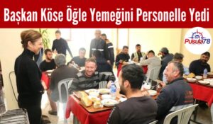 Başkan Köse Öğle Yemeğini Personelle Yedi