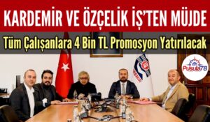 KARDEMİR ÇALIŞANLARINA MÜJDE