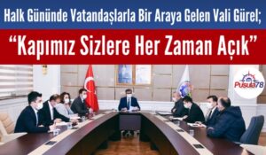 Vali Gürel, “Kapımız Sizlere Her Zaman Açık”