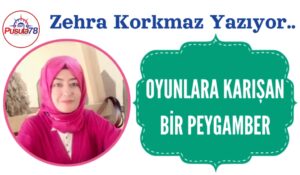 OYUNLARA KARIŞAN BİR PEYGAMBER