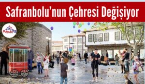 Safranbolu’nun Çehresi Değişiyor