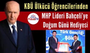 KBÜ Ülkücü Öğrencilerinden MHP Lideri Bahçeli’ye Doğum Günü Hediyesi