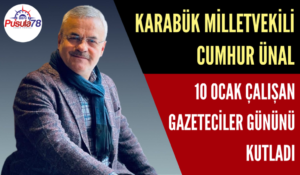 Karabük Milletvekili Cumhur Ünal 10 Ocak Çalışan Gazeteciler Gününü Kutladı