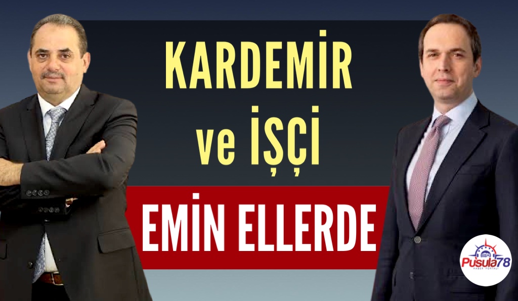 KARDEMİR ve İŞÇİ EMİN ELLERDE