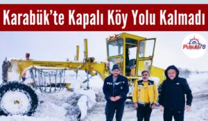 Karabük’te Kapalı Köy Yolu Kalmadı