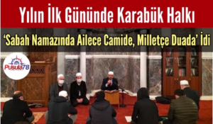 Yılın İlk Gününde Karabük Halkı ‘Sabah Namazında; Ailece Camide, Milletçe Duada’ İdi