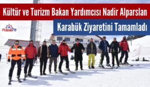 Kültür ve Turizm Bakan Yardımcısı Nadir Alparslan Karabük Ziyaretini Tamamladı