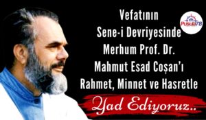 Vefatının Sene-i Devriyesinde Prof. Dr. Mahmut Esad Coşan’a Rahmetle
