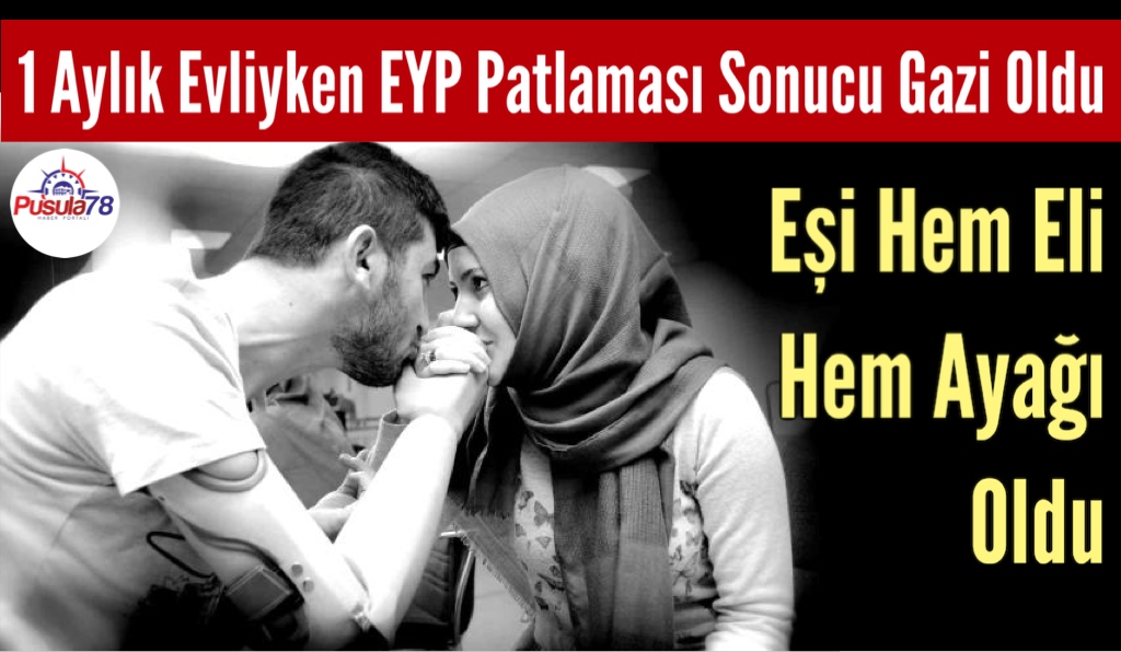 1 Aylık Evli İken Gazi Oldu Eşi Hem Eli Hem Ayağı Oldu