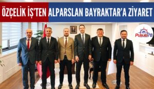 ÖZÇELİK İŞ’TEN ALPARSLAN BAYRAKTAR’A ZİYARET