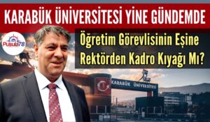 KARABÜK ÜNİVERSİTESİ’NDE TORPİL İDDİASI