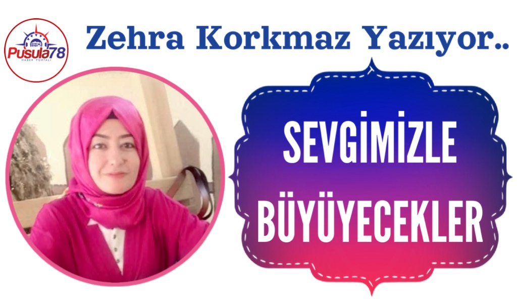 Sevgimizle Büyüyecekler