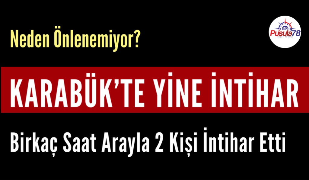 Karabük’te Birkaç Saat İçinde 2 İntihar