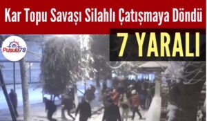 Kar Topu Savaşı Silahlı Çatışmaya Döndü 7 Yaralı