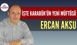 Karabük’ün Yeni Müftüsü Ercan Aksu Oldu