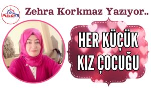 HER KÜÇÜK KIZ ÇOCUĞU