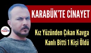 KARABÜK’TE CİNAYET
