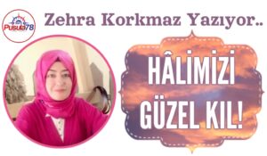 HALİMİZİ GÜZEL KIL!