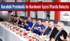 Karabük Protokü ile KARDEMİR İşçisi İftarda Buluştu