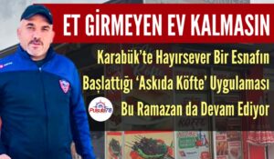 Karabük’te “Askıda Köfte” Bu Ramazan da Devam Ediyor