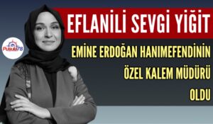 Eflanili Sevgi Yiğit’e Önemli Görev