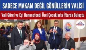 Vali Gürel ve Eşi Hanımefendi Özel Çocuklarla İftarda Buluştu