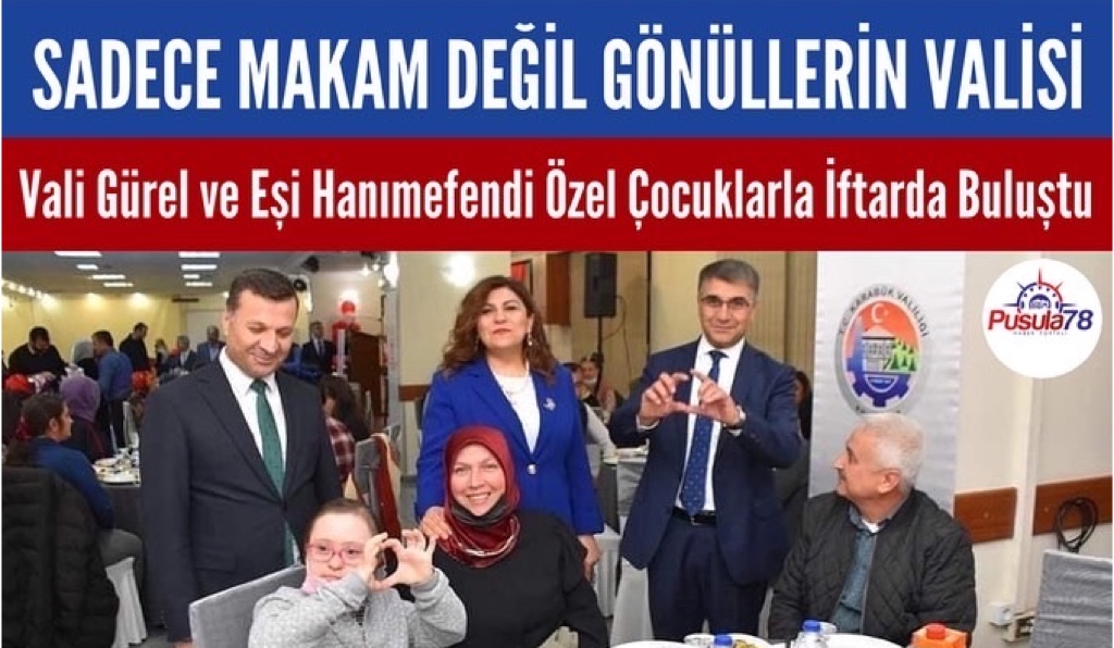 Vali Gürel ve Eşi Hanımefendi Özel Çocuklarla İftarda Buluştu