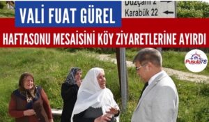 Vali Fuat Gürel Haftasonunu Köy Ziyaretlerine Ayırdı