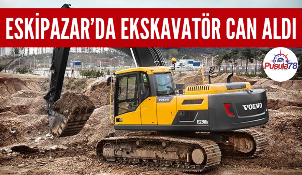 Eskipazar’da İş Makinesinin Altında Kalan İşçi Kurtarılamadı