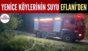 YENİCE KÖYLERİNİN İÇME SUYU EFLANİ’DEN