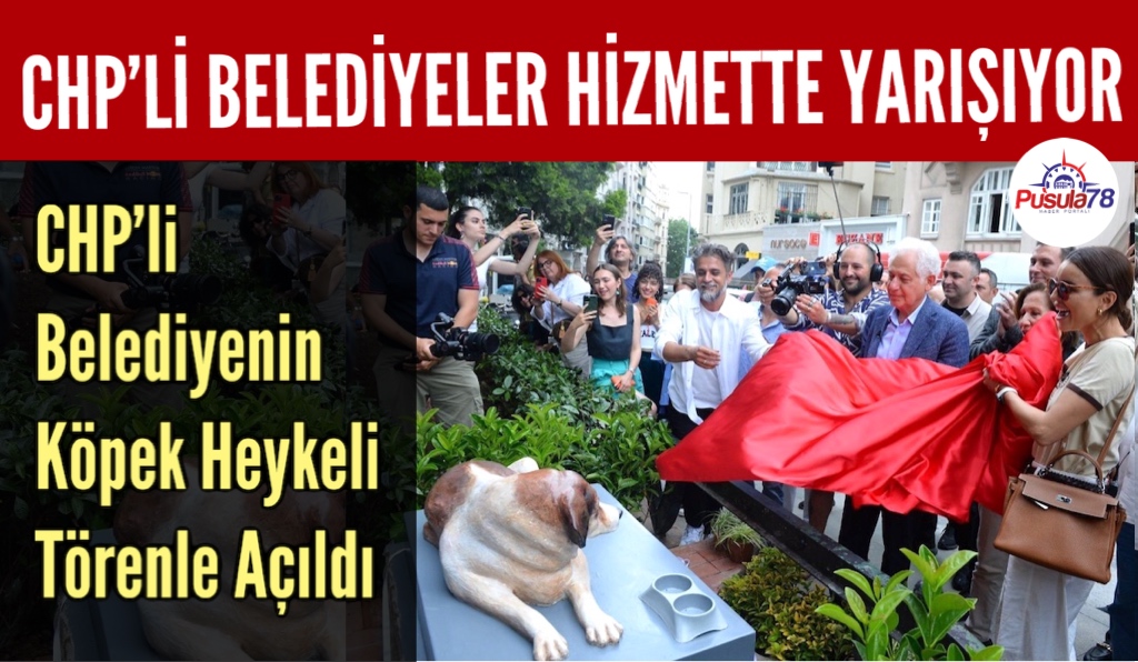 CHP’Lİ ŞİŞLİ BELEDİYESİ SOKAK KÖPEĞİNİN HEYKELİNİ TÖRENLE AÇTI
