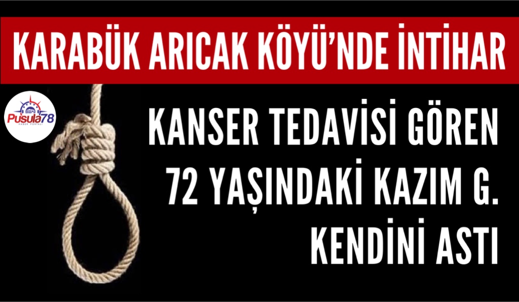 KARABÜK ARICAK KÖYÜ’NDE İNTİHAR