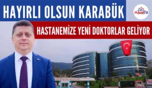 KARABÜK’E YENİ DOKTORLAR GELİYOR