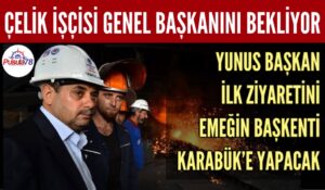 ÖZÇELİK İŞ SENDİKASI GENEL BAŞKANI YUNUS DEĞİRMENCİ İLK ZİYARETİNİ KARABÜK’E YAPACAK