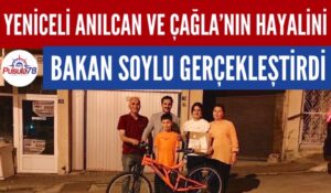 YENİCELİ KARDEŞLERİN HAYALİNİ BAKAN SOYLU GERÇEKLEŞTİRDİ